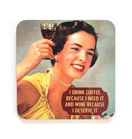 Coffee Because I Need It, Wine Because I Deserve It Coaster