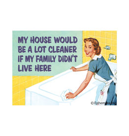 My House Would be Cleaner... Magnet