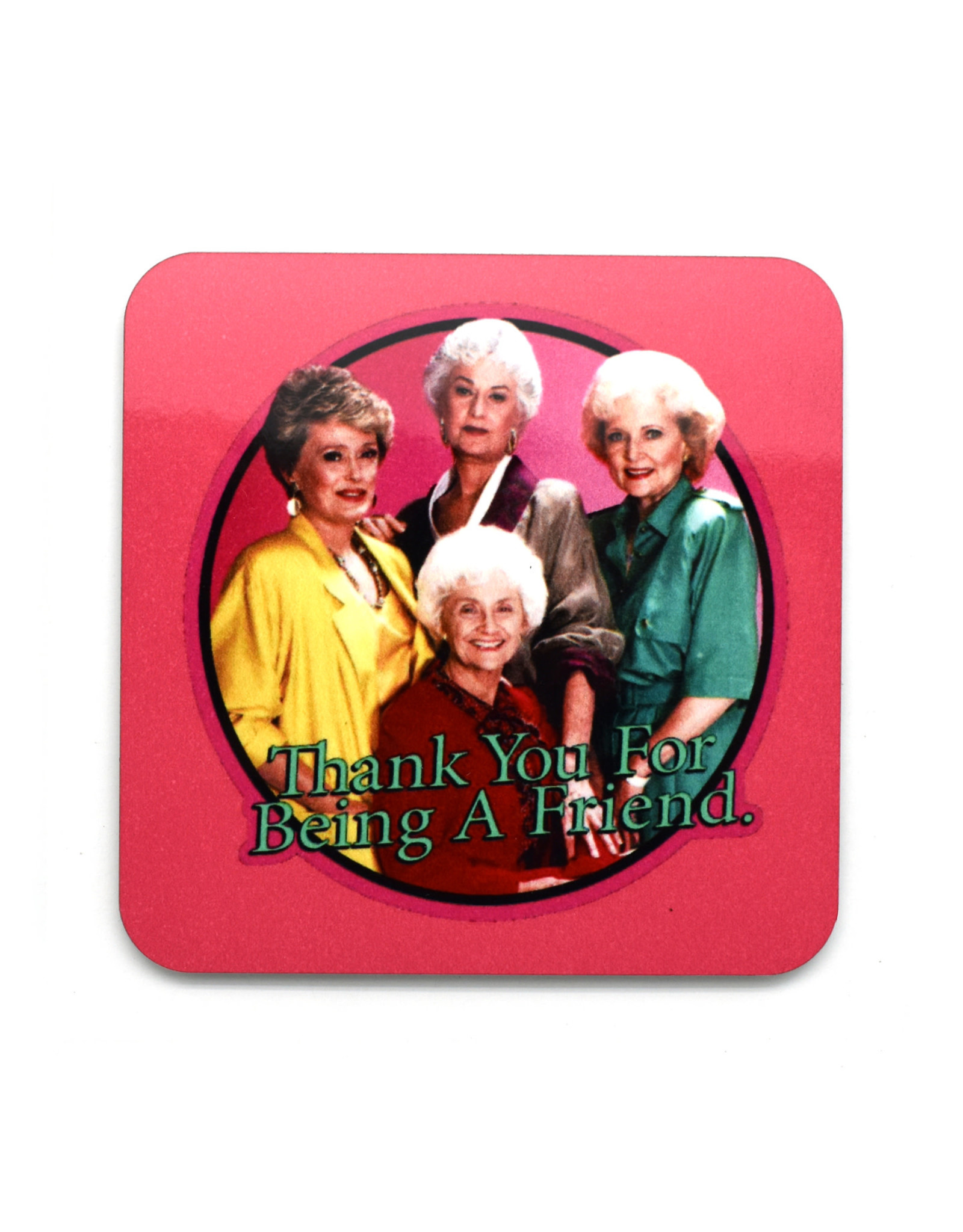 Golden Girls "Thank You For Being A Friend" Pink Coaster