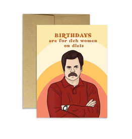 Birthdays Are For Rich Women (Ron Swanson) Greeting Card