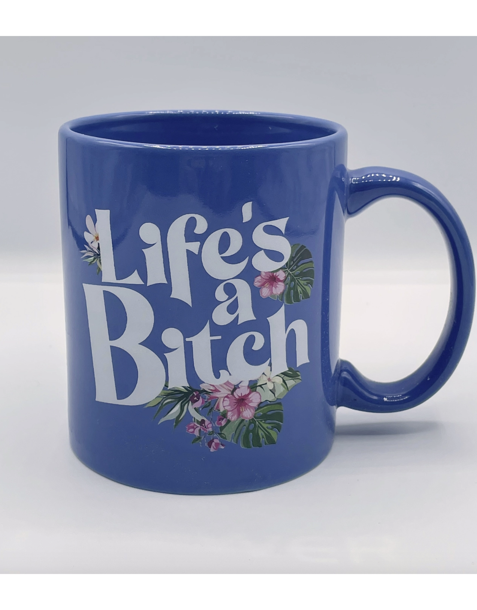 Life's a Bitch Mug