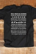 Sorry About Our President T-Shirt U-L - Seconds Sale