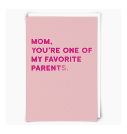 Mom, You're One of My Favorite Parents Greeting Card