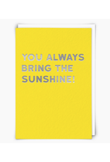 You Always Bring the Sunshine Greeting Card