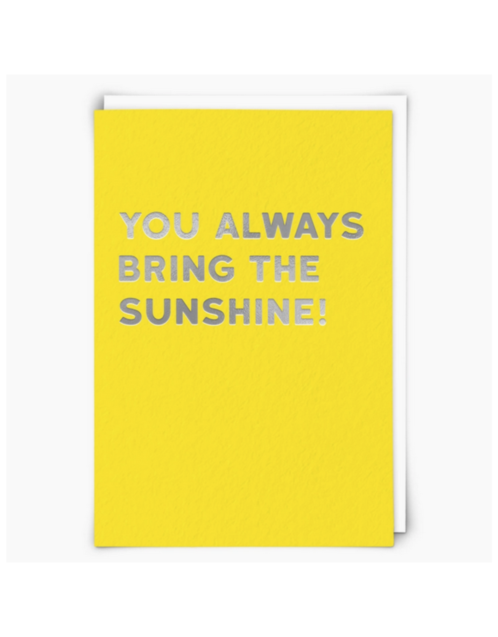 You Always Bring the Sunshine Greeting Card