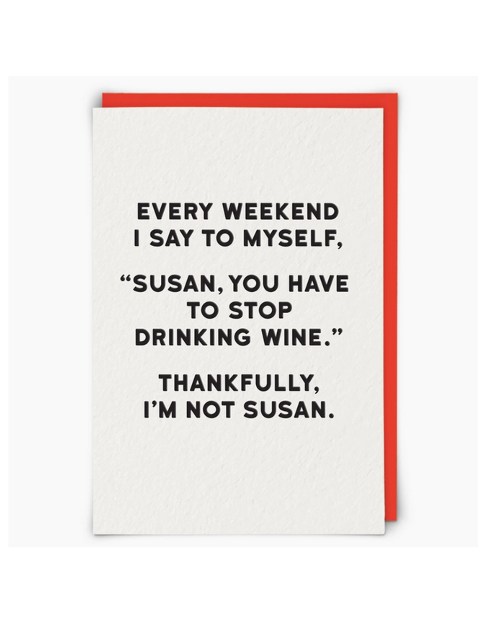 Susan Stop Drinking Wine Greeting Card
