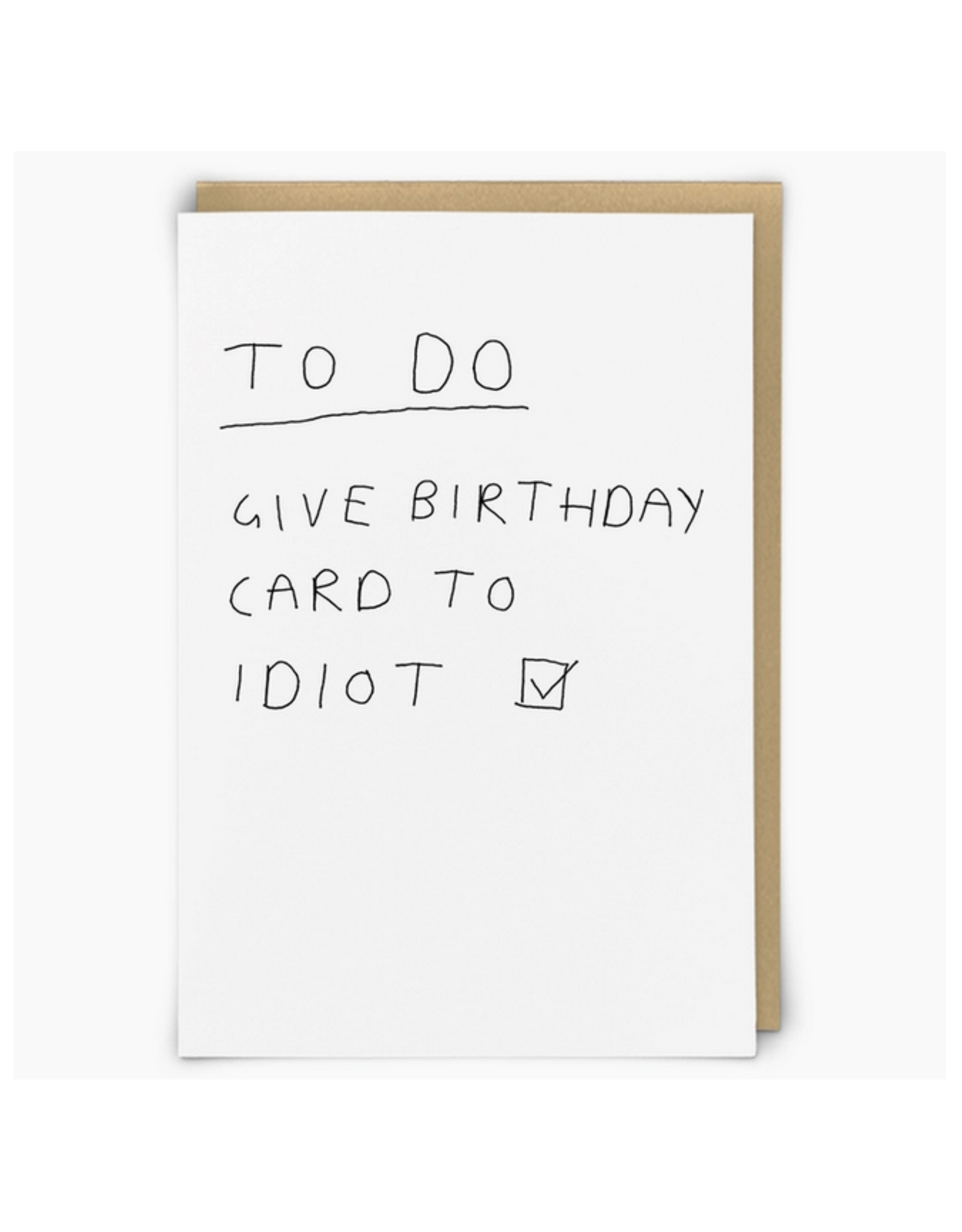 Give Birthday Card to Idiot Greeting Card