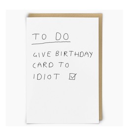 Give Birthday Card to Idiot Greeting Card