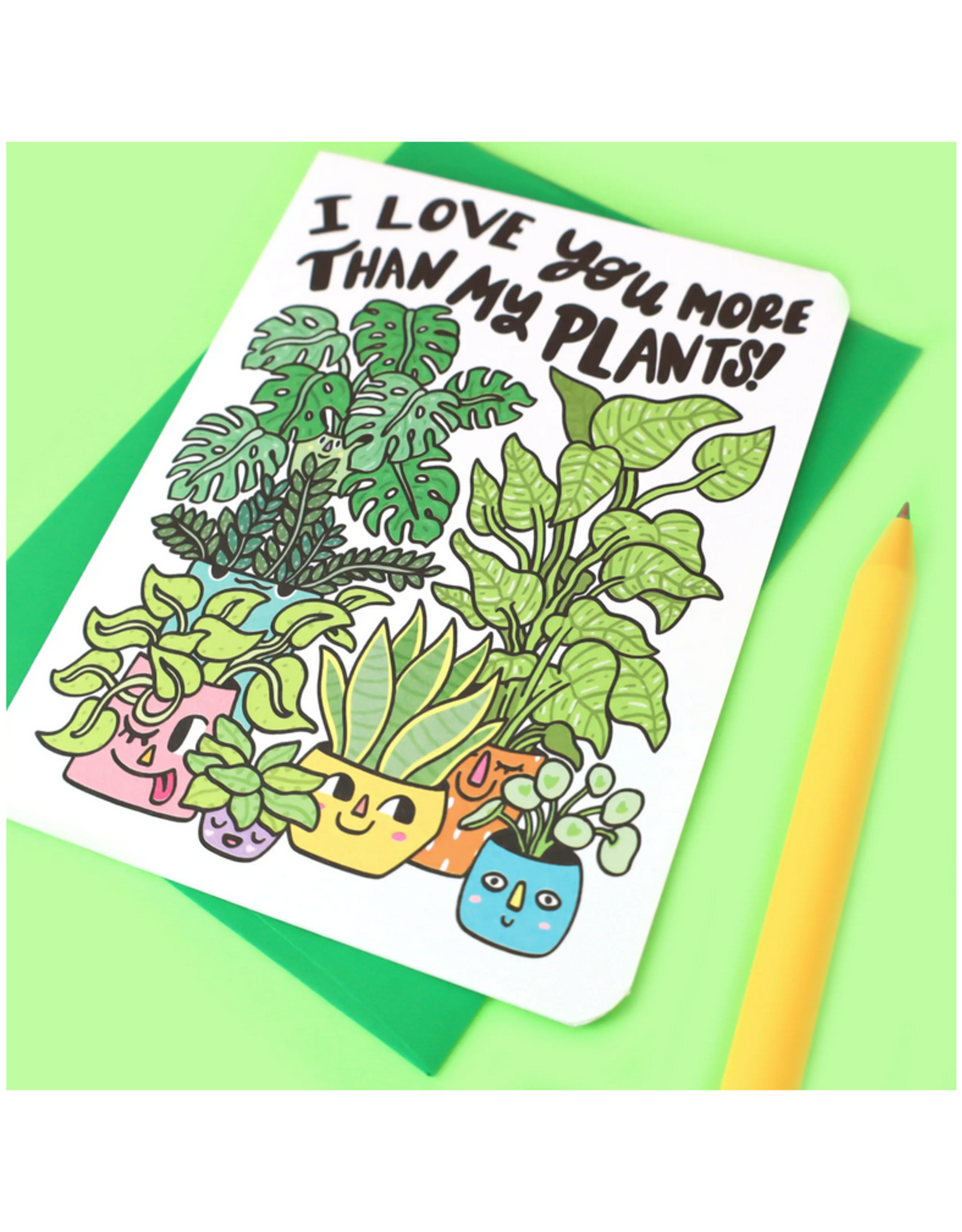 I Love You More Than My Plants Greeting Card