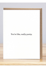 You're Like, Really Pretty Greeting Card