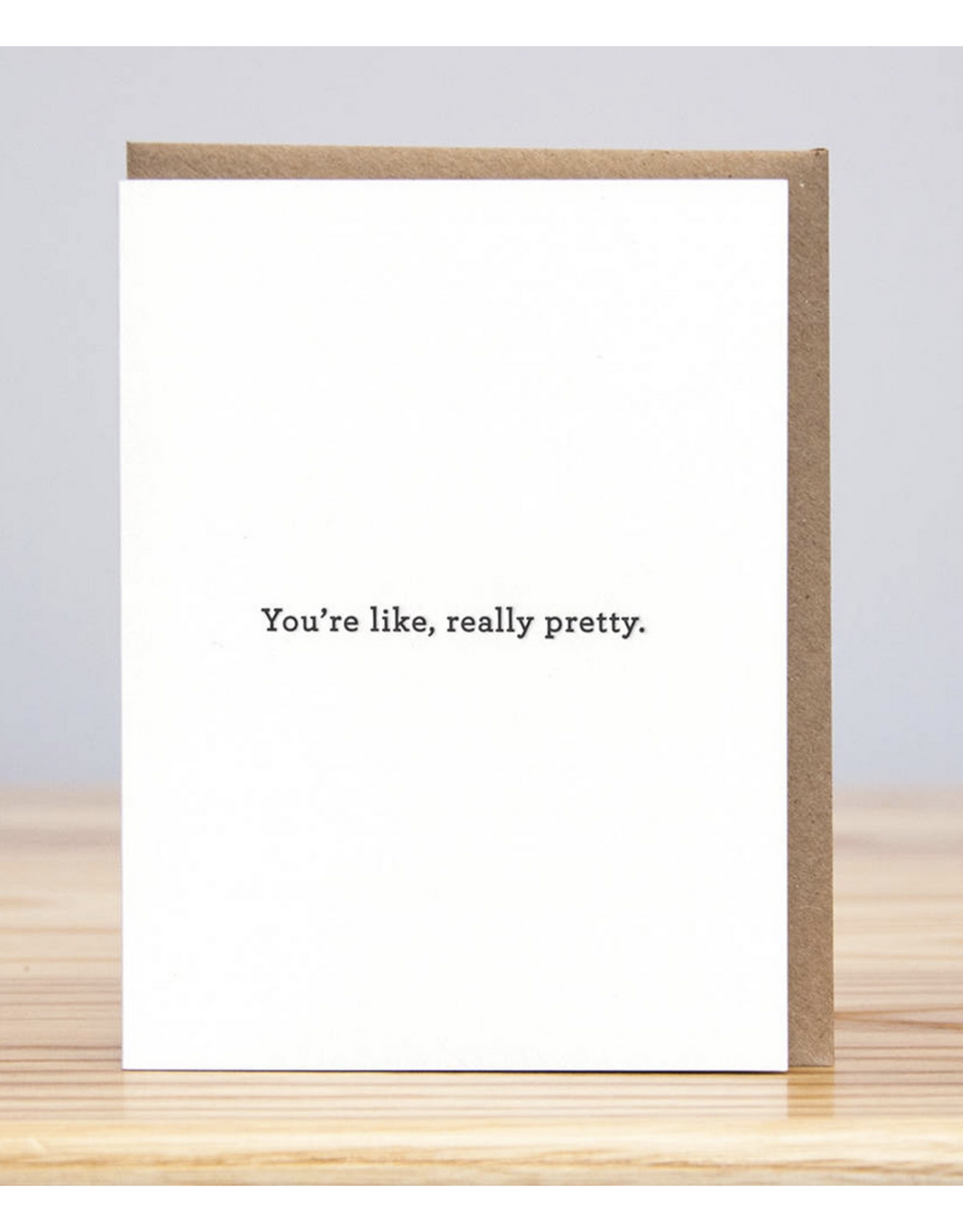 You're Like, Really Pretty Greeting Card