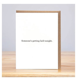 Someone's Getting Laid Tonight Greeting Card