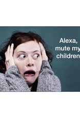 Alexa, Mute My Children Magnet