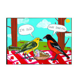 I'm Old, You're Beautiful Greeting Card
