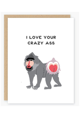 I Love Your Crazy Ass Greeting Card
