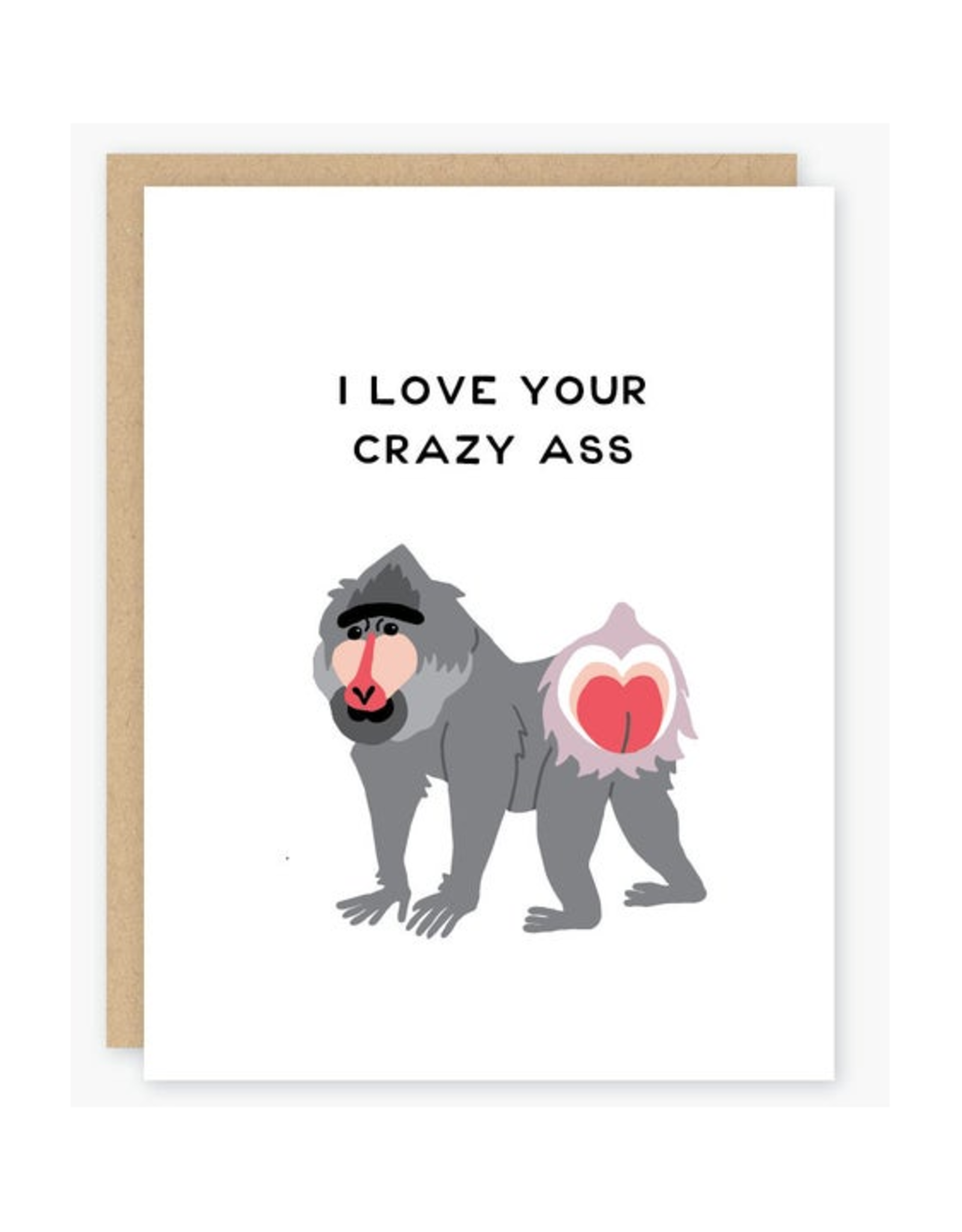 I Love Your Crazy Ass Greeting Card