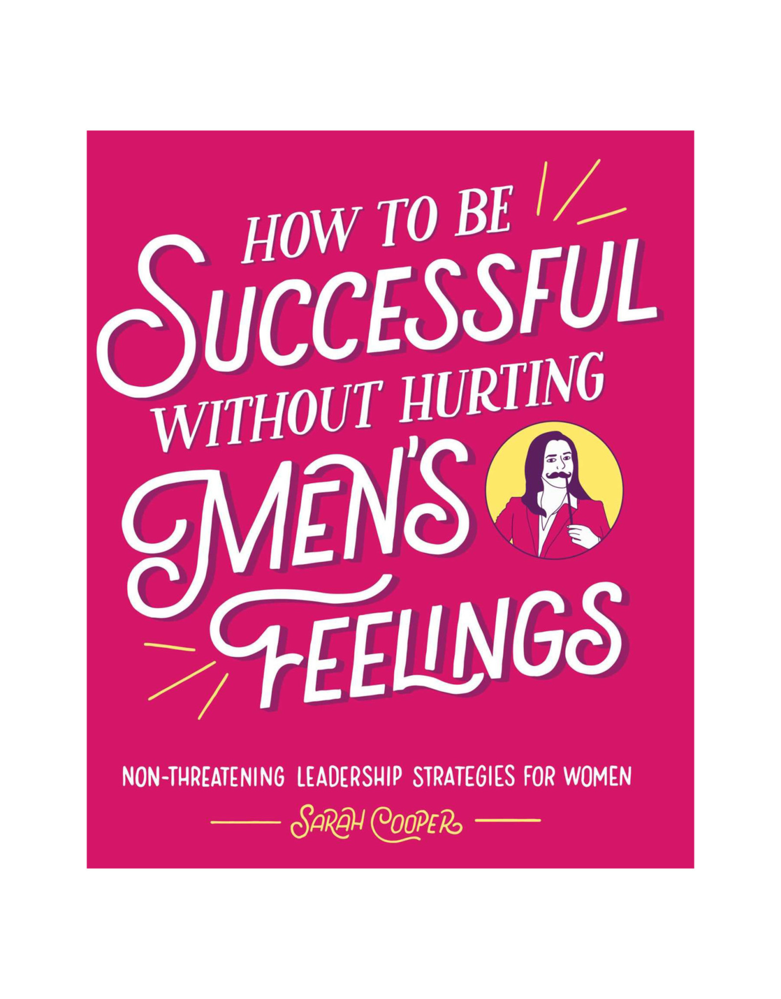 How to Be Successful Without Hurting Men's Feelings