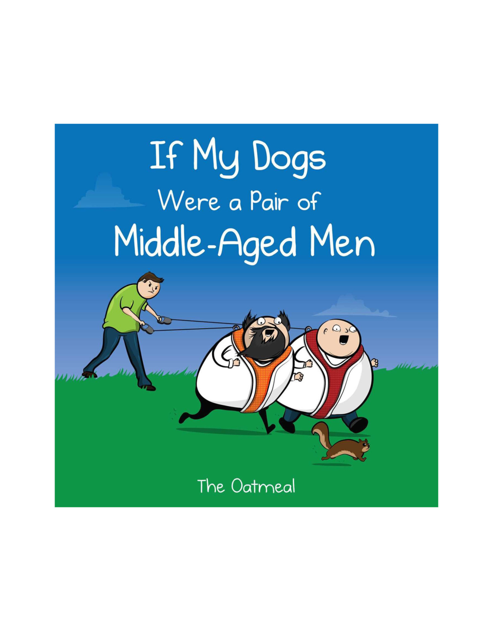 If My Dogs Were a Pair of Middle Aged Men