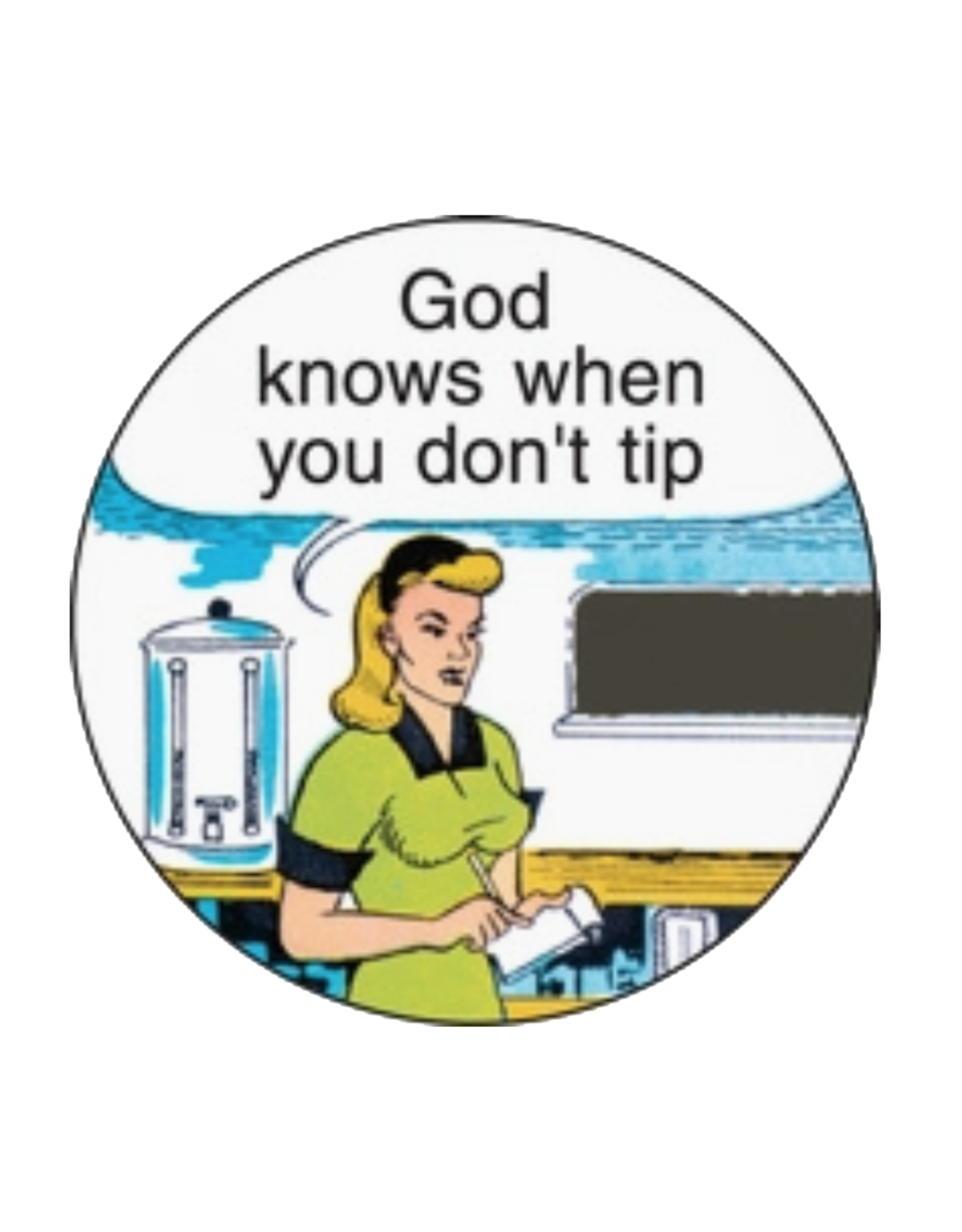 God Knows When You Don't Tip Button
