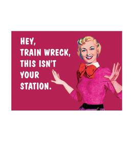 Hey Train Wreck, This Isn't Your Station Magnet