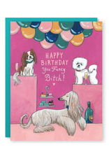 Happy Birthday You Fancy Bitch Dogs Greeting Card