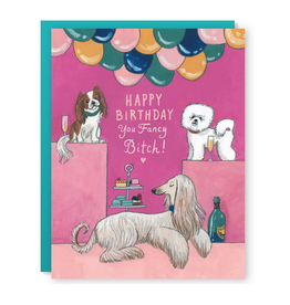 Happy Birthday You Fancy Bitch Dogs Greeting Card