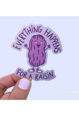 Everything Happens for a Raisin Sticker