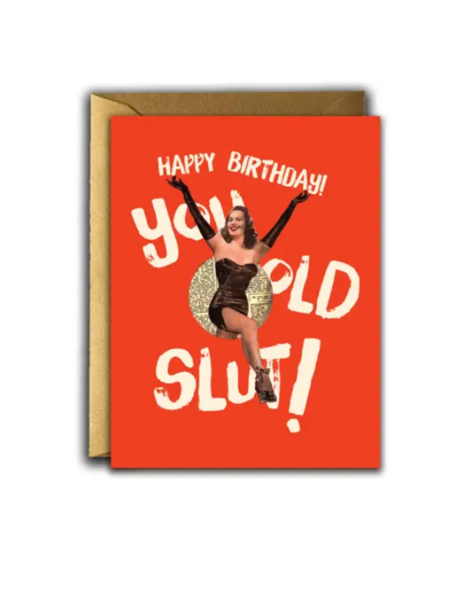 Happy Birthday, You Old Slut Greeting Card