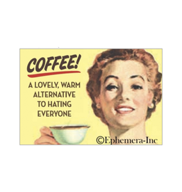 Coffee! A Lovely Alternative to Hating Everyone Magnet