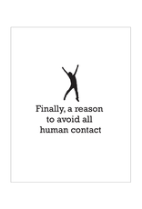 Finally, a Reason to Avoid All Human Contact Greeting Card