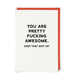 You Are Pretty Fucking Awesome Greeting Card