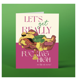 Let's Get Really Fucking High Greeting Card