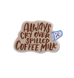 Always Cry Over Spilled Coffee Milk Patch