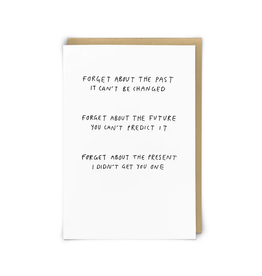 Forget About the Present Greeting Card
