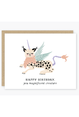 Happy Birthday You Magnificent Creature Greeting Card