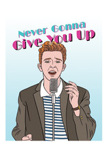 Rick Astley Never Gonna Give You Up Greeting Card