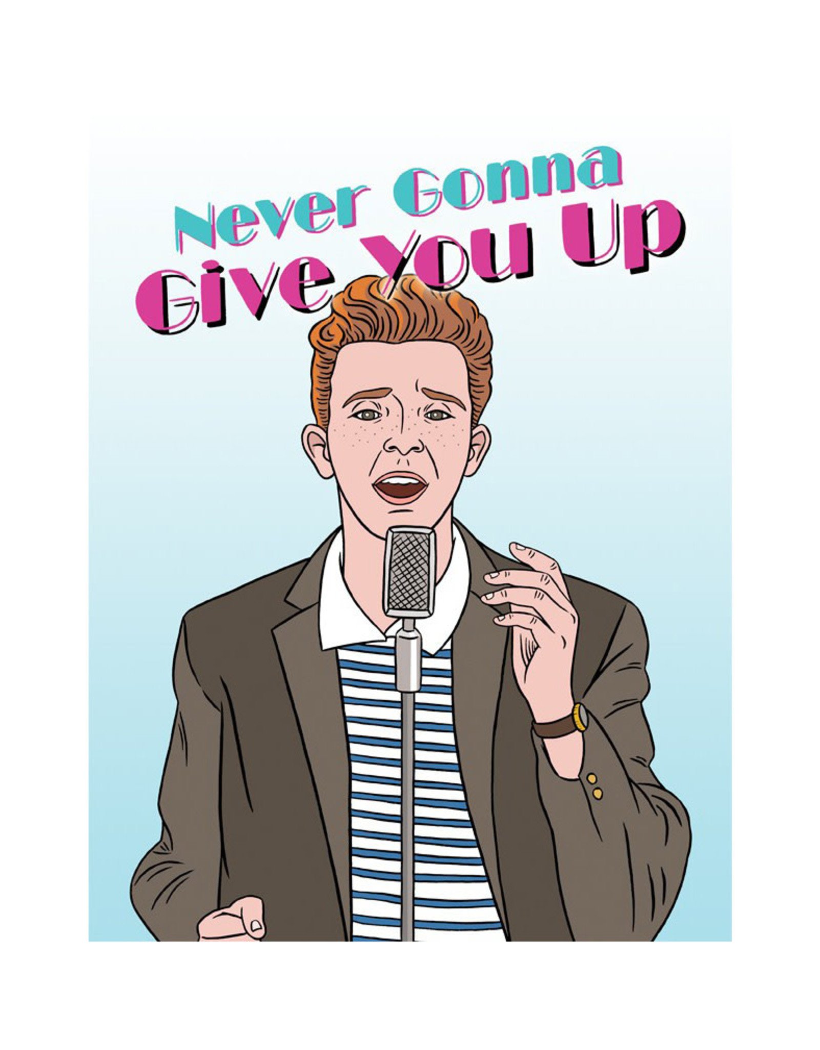 Rick Astley Never Gonna Give You Up Greeting Card