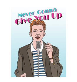 Rick Astley Never Gonna Give You Up Greeting Card