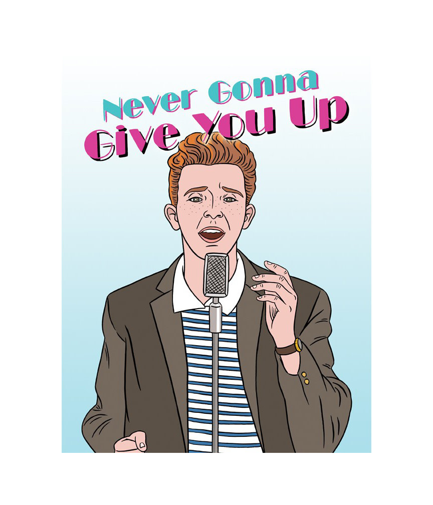 Rick Astley Never Gonna Give You Up Greeting Card - Home