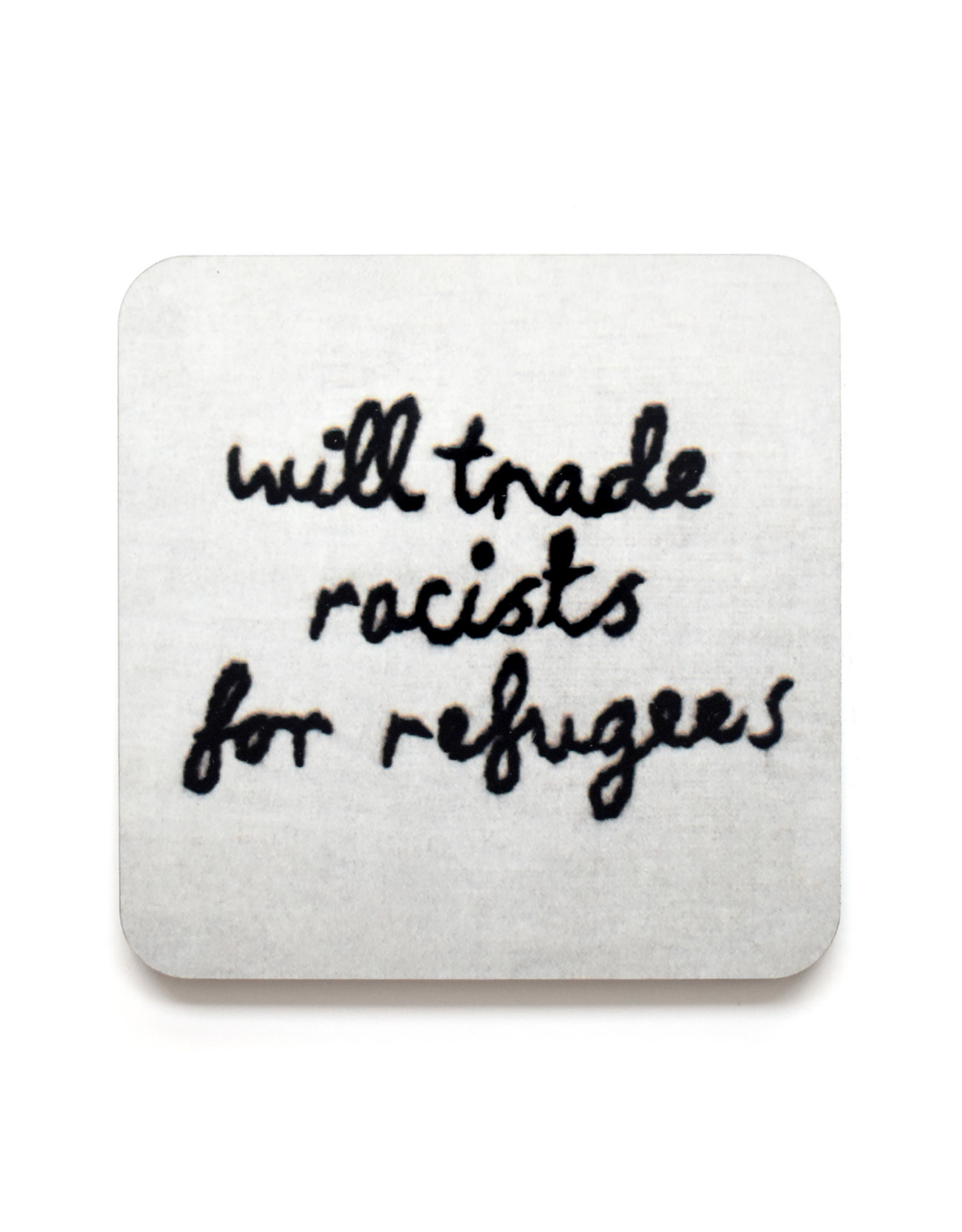 Trade Racists for Refugees Coaster