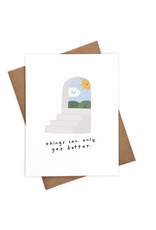 Things Can Only Get Better Greeting Card