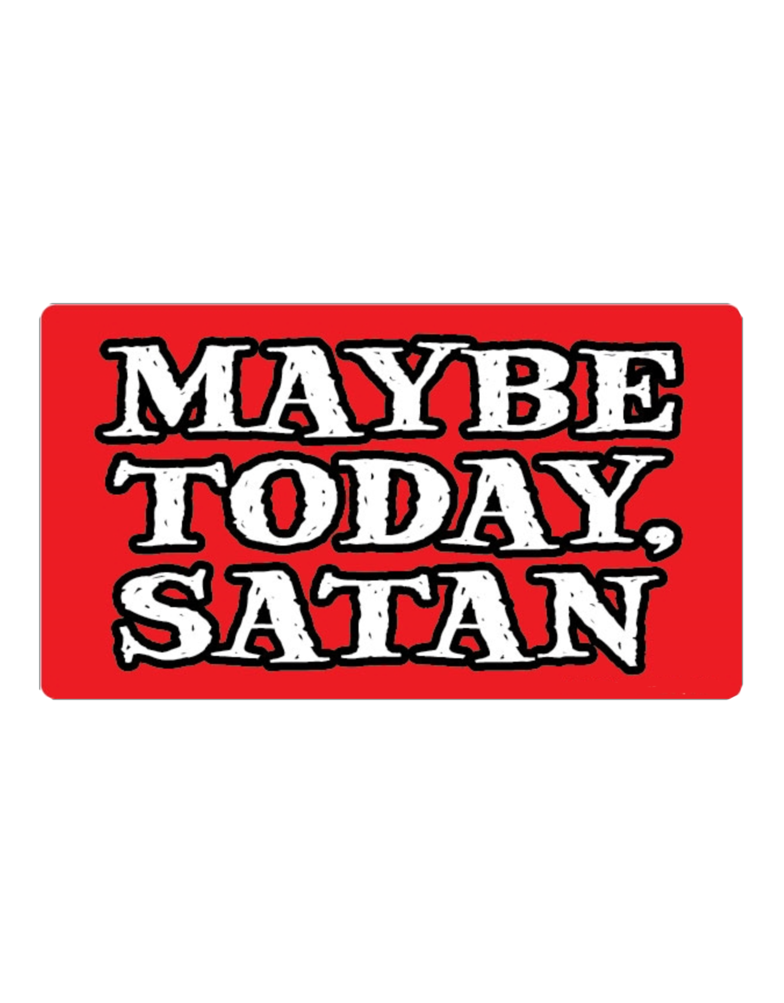 Maybe Today, Satan Sticker