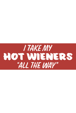 I Take My Hot Wieners All the Way Sticker