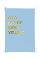 Old is the New Young Greeting Card