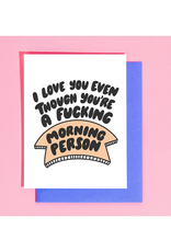 Love You Even Though You're a Morning Person Greeting Card