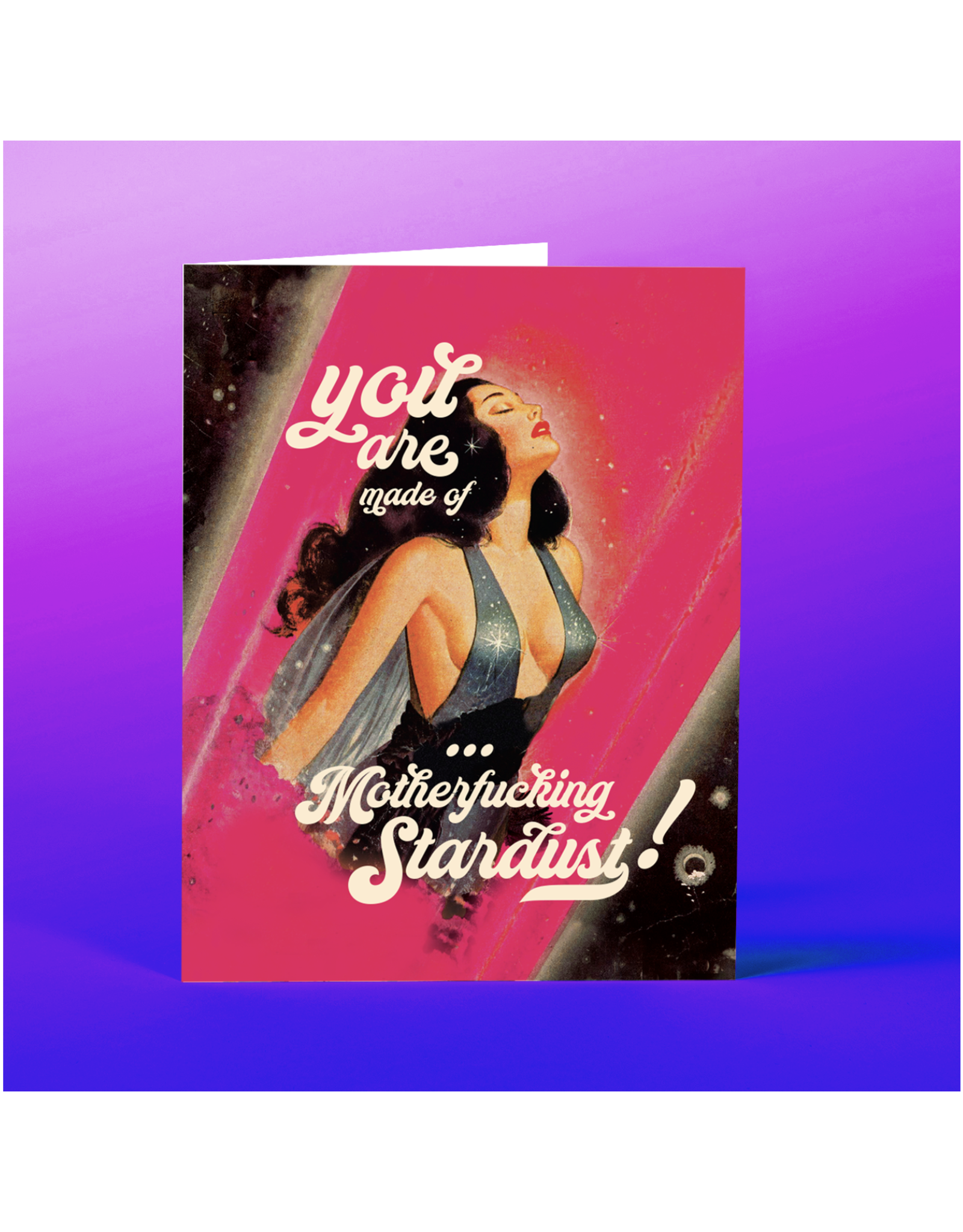 You Are Made of Motherfucking Stardust Greeting Card