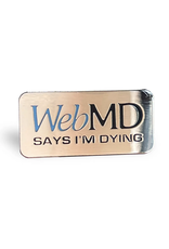 Web MD Says I'm Dying Enamel Pin