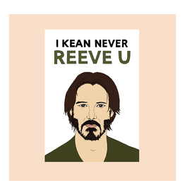 I Kean Never Reeve You Greeting Card