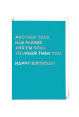 Younger Than You Birthday Greeting Card