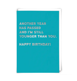 Younger Than You Birthday Greeting Card